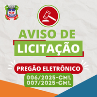 AVISO DE LICITAÇÃO - PREGÕES ELETRÔNICOS SRP Nº 006 E Nº 007/2025-CML
